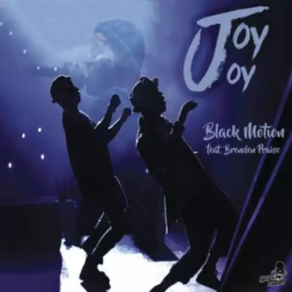 Black Motion - Joy Joy ft. Brenden Praise
